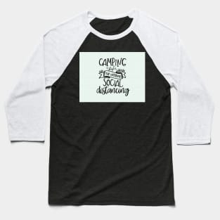 Camping the original social distancing Baseball T-Shirt